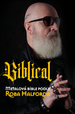 Biblical: Metalová Bible podle Roba Halforda - Rob Halford, Ian Gittis