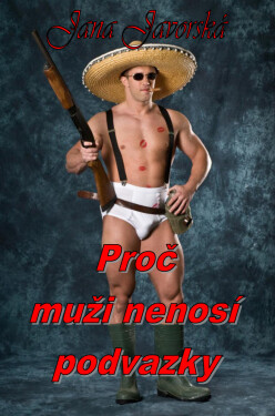 Proč muži nenosí podvazky - Jana Javorská