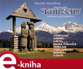 Slovenské skanzeny ľudovej architektúry - Miloš Polášek e-kniha