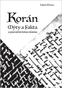 Korán - Mýty a fakta o posvátné knize islámu - Lukáš Lhoťan