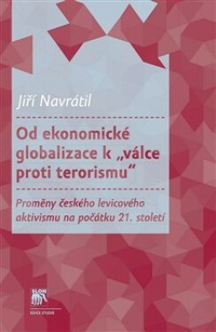 Od ekonomické globalizace „válce proti terorismu“ Jiří Navrátil