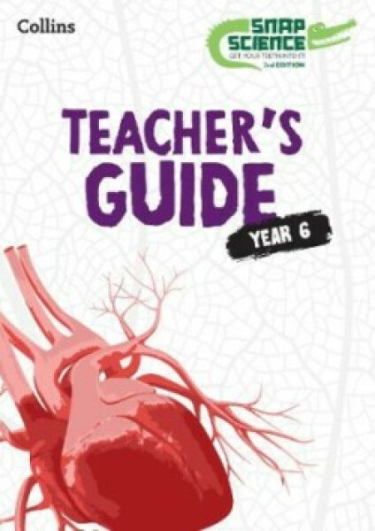 Snap Science Teacher's Guide 6 (2nd Edition) - Allen, David; Beverley Nicola; Hiscock Naomi; Lawrence Liz; Pottle Jules; Seeley, Claire