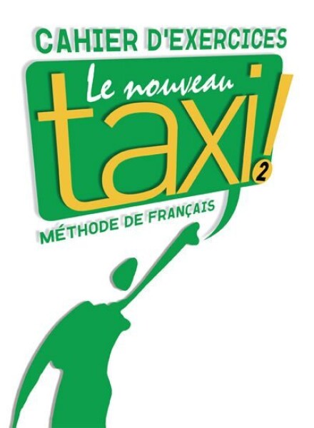 Le Nouveau Taxi ! 2 Cahier d´exercices - Guy Capelle