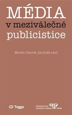 Média meziválečné publicistice Martin Charvát,