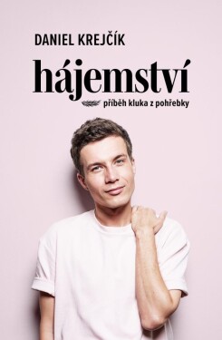 Hájemství - Příběh kluka z pohřebky, 2. vydání - Daniel Krejčík