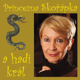 Princezna Skořápka a hadí král - Věra Galatíková, Daniela Kolářová, Jiří Bartoška, Tomáš Töpfer, Karel Weinlich - audiokniha