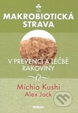 Makrobiotická strava prevenci léčbě rakoviny Alex Jack