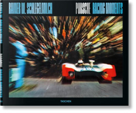 Rainer W. Schlegelmilch. Porsche Racing Moments - Rainer W. Schlegelmilch