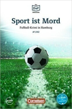 DaF Bibliothek A1/A2: Sport ist Mord: Fußball-Krimi in Hamburg + Mp3 - Roland Dittrich