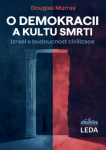O demokracii a kultu smrti - Izrael a budoucnost civilizace - Douglas Murray