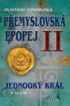 Přemyslovská epopej II. - Jednooký král Václav I. - Vlastimil Vondruška