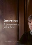 Boje a proměny jedné ženy - Édouard Louis