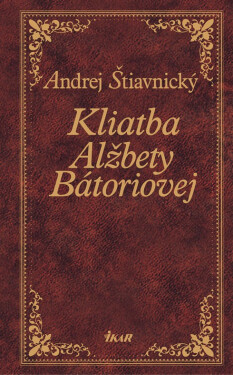 Kliatba Alžbety Bátoriovej (e-kniha) - Andrej Štiavnický
