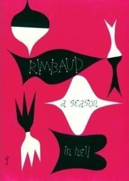 A Season in Hell The Drunken Boat - Arthur Rimbaud