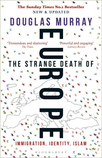 The Strange Death of Europe : Immigration, Identity, Islam - Douglas Murray