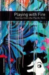 Oxford Bookworms Library 3 Playing with Fire (New Edition) - Jennifer Bassett