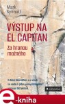 Výstup na El Capitan za hranou možného