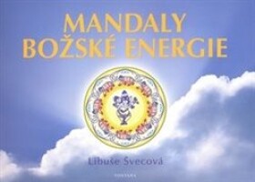 Mandaly Božské energie Libuše Švecová