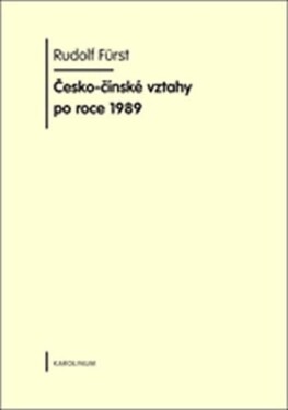 Česko-čínské vztahy po roce 1989 Rudolf Fürst