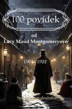 100 povídek od Lucy Maud Montgomeryové - Lucy Maud Montgomery