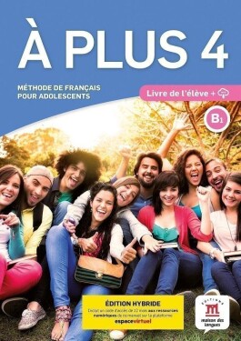 A plus! 4 (B1) - Édition hybride Livre de l´éleve + Espacevirtuel (12 mois)
