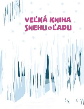 Veľká kniha snehu a ľadu - Štěpánka Sekaninová