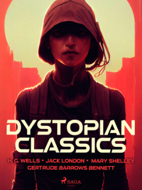 Dystopian Classics - Jack London, Mary W. Shelley, Herbert George Wells, Gertrude Barrows Bennett - e-kniha