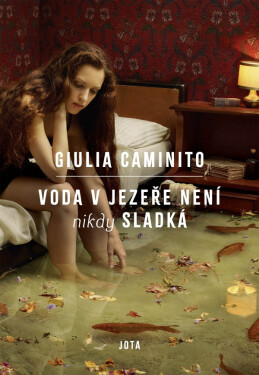 Voda v jezeře není nikdy sladká - Giulia Caminito
