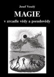 Magie zrcadle vědy pseudovědy Josef Veselý