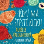 Když má štěstí kliku - Aurélie Valognesová - audiokniha