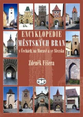 Encyklopedie městských bran v Čechách, na Moravě a ve Slezsku - Zdeněk Fišera - e-kniha