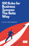 100 Rules for Business Success: The Bata Way - Pavel Hrejsemnou