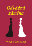 Odvážná záměna - Eva Votavová