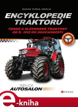 Encyklopedie traktorů. České a slovenské traktory od r. 1912 do současnosti - Marián Šuman-Hreblay e-kniha