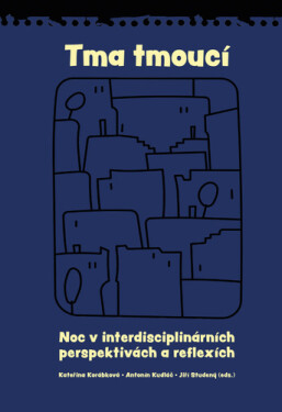 Tma tmoucí - Noc a tma v interdisciplinárních perspektivách a reflexích - Kateřina Korábková