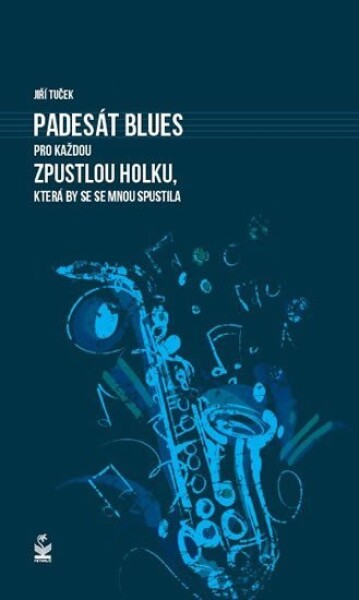 Padesát blues pro každou zpustlou holku, která by se se mnou spustila - Jiří Tuček