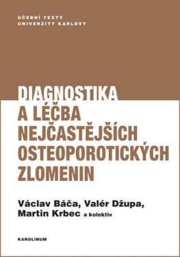 Diagnostika a léčba nejčastějších osteoporotických zlomenin - Martin Krbec, Valér Džupa, Václav Báča
