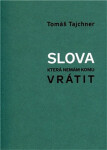 Slova, která nemám komu vrátit Tomáš Tajchner