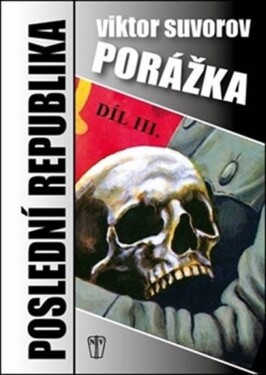 Poslední republika III. - Porážka - Viktor Suvorov