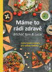 Máme to rádi zdravě - Hodně dobré recepty pro celou rodinu - Tomáš Kosačík