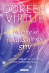 Nebojte se uskutečnit své sny Doreen Virtue