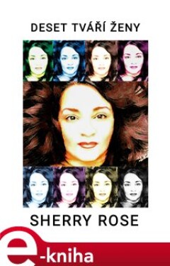 Deset tváří ženy - Sherry Rose e-kniha