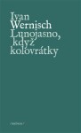 Lunojasno, když kolovrátky - Ivan Wernisch