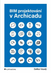 BIM projektování v Archicadu - Dalibor Veselý