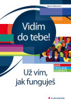 Vidím do tebe! Už vím, jak funguješ - Martin Betschart