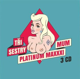 Tři Sestry: Platinum Maxxximum - 3 CD - Tři sestry