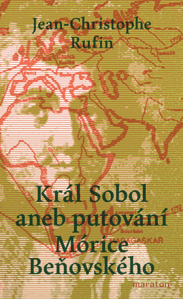 Král Sobol aneb putování Mórice Beňovského - Jean-Christophe Rufin
