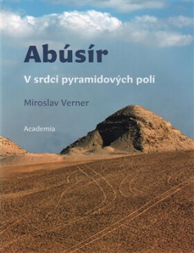 Abúsír - V srdci pyramidových polí - Miroslav Verner