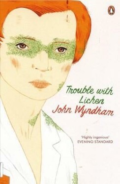 Trouble with Lichen - John Wyndham