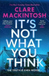 It´s Not What You Think - Clare Mackintosh